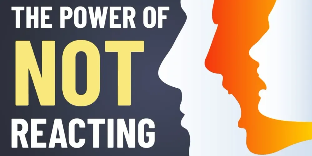 Sức mạnh của việc không phản ứng